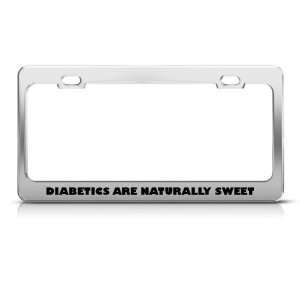  Diabetics Are Naturally Sweet Humor license plate frame 