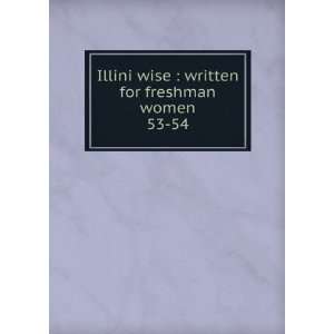 Illini wise  written for freshman women. 53 54 Hildenbrand, Judith 