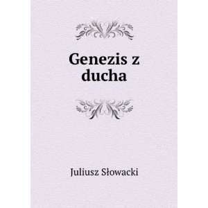  Genezis z ducha Juliusz SÅowacki Books