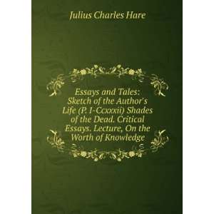   Essays. Lecture, On the Worth of Knowledge Julius Charles Hare Books