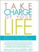 Take Charge of Your Life William Glasser MD