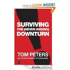 Surviving the (Never Ending) Downturn Tom Peters  Kindle 