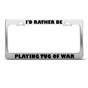  ID Rather Be Playing Tug Of War Sport license plate frame 