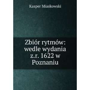    wedle wydania z.r. 1622 w Poznaniu Kasper Miaskowski Books