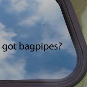   Got Bagpipes? Black Decal Scottish Kilt Window Sticker