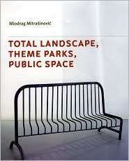 Total Landscape, Theme Parks and Public Space, (0754643336), Miodrag 