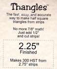 Thangles  2.25 finished make 300 half square triangles