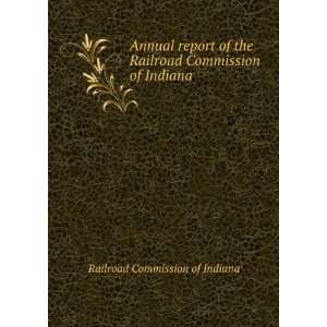   Railroad Commission of Indiana Railroad Commission of Indiana Books