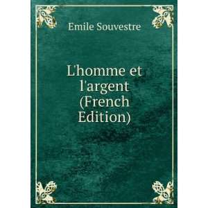   homme et largent (French Edition) Emile Souvestre  Books