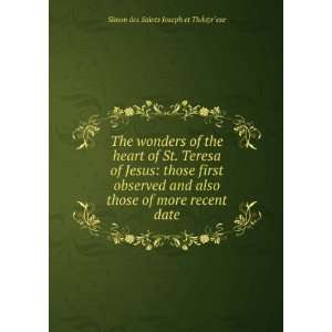  The wonders of the heart of St. Teresa of Jesus those 