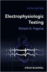 Electrophysiologic Testing, (1405104783), Richard N. Forgoros MD 