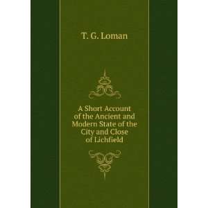   Modern State of the City and Close of Lichfield. T. G. Loman Books