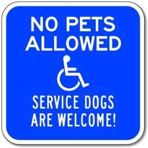 No Pets Allowed Service Dogs Welcome   12x12