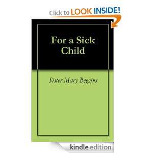 For a Sick Child Sister Mary Beggins  Kindle Store