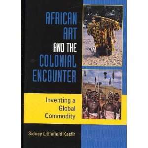   Art and the Colonial Encounter Sidney Littlefield Kasfir Books