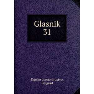  Glasnik. 31 Belgrad Srpsko uceno drustvo Books