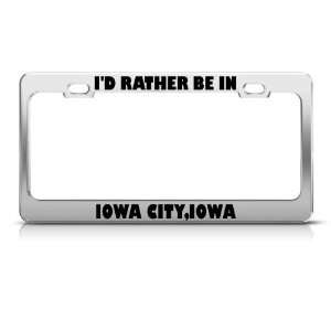 Rather Be In Iowa City Iowa license plate frame Stainless Metal 