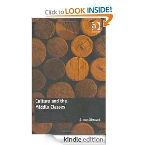 Culture and the Middle Classes Simon Stewart  Kindle 