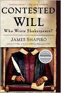   Contested Will Who Wrote Shakespeare? by James 