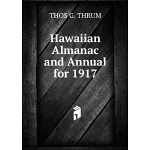  Hawaiian Almanac and Annual for 1917 THOS G. THRUM Books