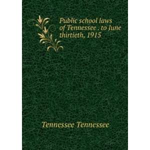   of Tennessee . to June thirtieth, 1915 Tennessee Tennessee Books