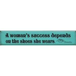  A Womans Success Depends On The Shoes She Wears ~ Dorothy 
