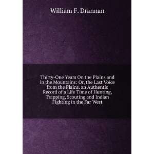   and Indian Fighting in the Far West William F. Drannan Books
