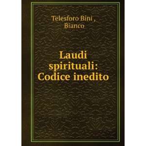    Laudi spirituali Codice inedito Bianco Telesforo Bini  Books