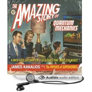 The Amazing Story of Quantum Mechanics A Math Free Exploration of the 