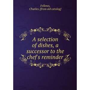   to the chefs reminder Charles. [from old catalog] Fellows Books