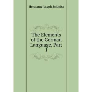   Elements of the German Language, Part 1 Hermann Joseph Schmitz Books
