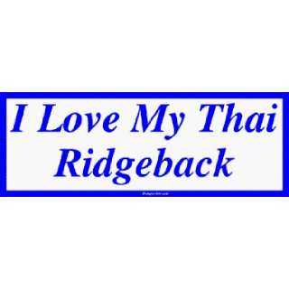  I Love My Thai Ridgeback MINIATURE Sticker Automotive