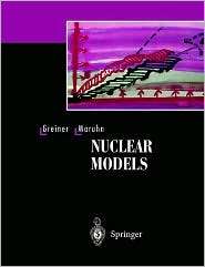 Nuclear Models, (354059180X), Walter Greiner, Textbooks   Barnes 
