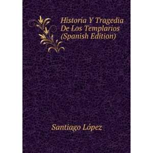  Historia Y Tragedia De Los Templarios (Spanish Edition 