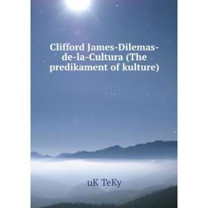    Dilemas de la Cultura (The predikament of kulture) uK TeKy Books