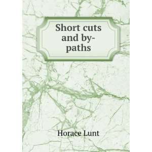  Short cuts and by paths Horace Lunt Books