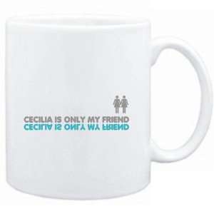  Mug White  Cecilia is only my friend  Female Names 
