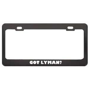  Got Lyman? Boy Name Black Metal License Plate Frame Holder 