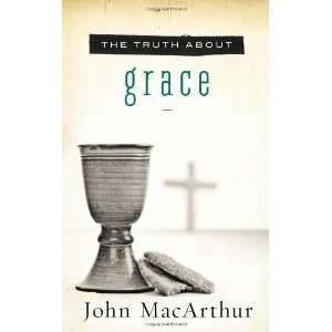  The Truth About Grace [Paperback] John MacArthur Books