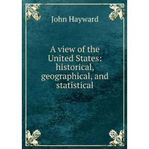  A view of the United States historical, geographical and 