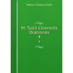   Ciceronis Orationes. 4 George Long Marcus Tullius Cicero  Books