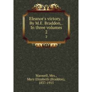 victory.  By M.E. Braddon, . In three volumes. 2 Mrs., Mary 