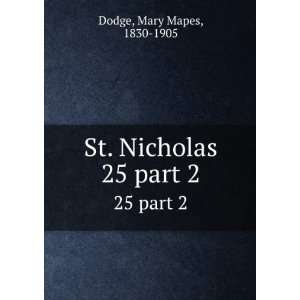    St. Nicholas. 25 part 2 Mary Mapes, 1830 1905 Dodge Books