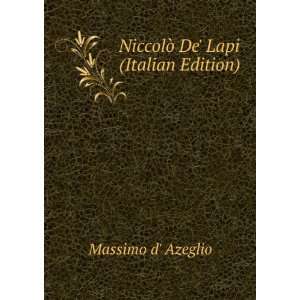  NiccolÃ² De Lapi (Italian Edition) Massimo d Azeglio Books