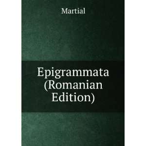  Epigrammata (Romanian Edition) Martial Books