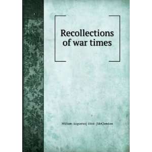   Recollections of war times William Augustus] 1844  [McClendon Books