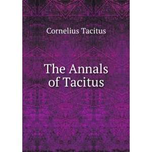  The Annals of Tacitus Cornelius Tacitus Books
