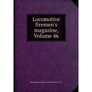  Locomotive firemens magazine, Volume 46 Brotherhood of Locomotive 