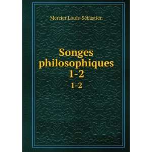    Songes philosophiques. 1 2 Mercier Louis SÃ©bastien Books
