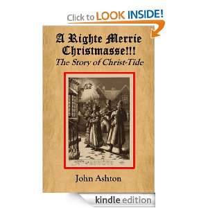 Righte Merrie Christmasse   The Story of Christ tide John Ashton 